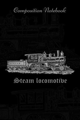 Composition Notebook Classic  Steam locomotive: Gift for Mens Womens Journal/Notebook Blank Lined Ruled 6x9 100