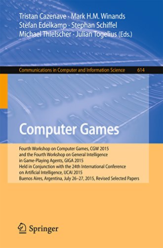 Computer Games: Fourth Workshop on Computer Games, CGW 2015, and the Fourth Workshop on General Intelligence in Game-Playing Agents, GIGA 2015, Held in ... Science Book 614) (English Edition)