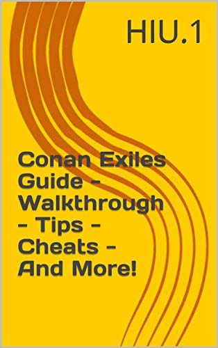 Conan Exiles Guide - Walkthrough - Tips - Cheats - And More! (English Edition)