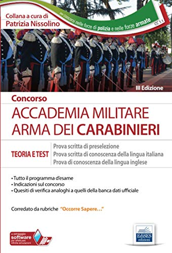 Concorso Accademia Militare Arma dei Carabinieri: Teoria e test per Prova scritta di preselezione, Prova scritta di conoscenza della lingua italiana, Prova di conoscenza della lingua inglese (P&C)