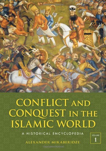 Conflict and Conquest in the Islamic World: A Historical Encyclopedia (English Edition)