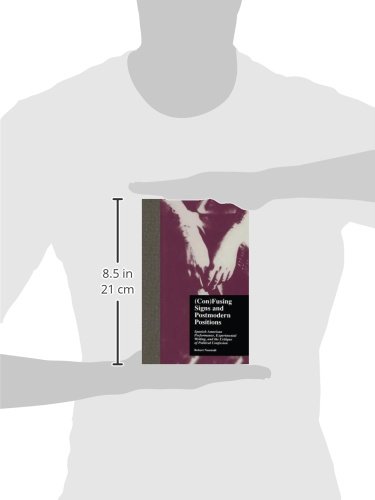(Con)Fusing Signs and Postmodern Positions: Spanish American Performance, Experimental Writing, and the Critique of Political Confusion