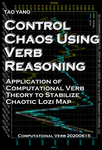 Control Chaos Using Verb Reasoning: Application of Computational Verb Theory to Stabilize Chaotic Lozi Map (English Edition)