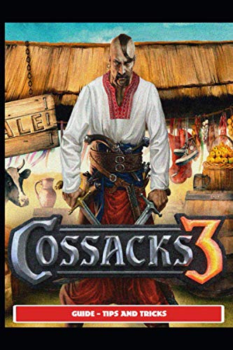 Cossacks 3 Guide - Tips and Tricks