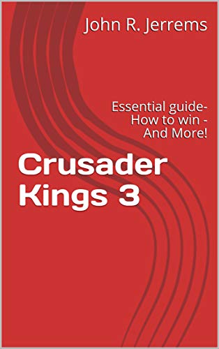 Crusader Kings 3: Essential guide- How to win - And More! (English Edition)