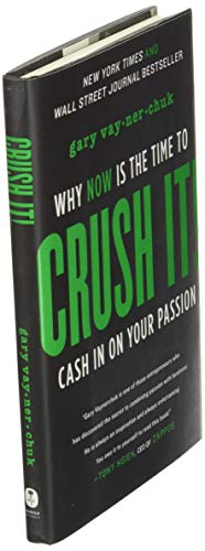 Crush It!: Why NOW Is the Time to Cash In on Your Passion
