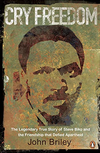 Cry Freedom: The Legendary True Story of Steve Biko and the Friendship that Defied Apartheid (English Edition)