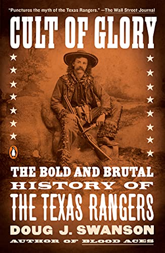 Cult of Glory: The Bold and Brutal History of the Texas Rangers (English Edition)