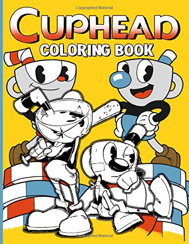 Cuphead Coloring Book: Cuphead Excellent Coloring Books For Kids And Adults