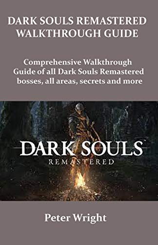 DARK SOULS REMASTERED WALKTHROUGH GUIDE: Complete walkthrough guide of all Dark Souls Remastered bosses, all areas, secret and more.