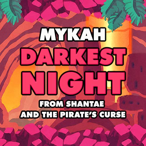 Darkest Night (From "Shantae and the Pirate's Curse")