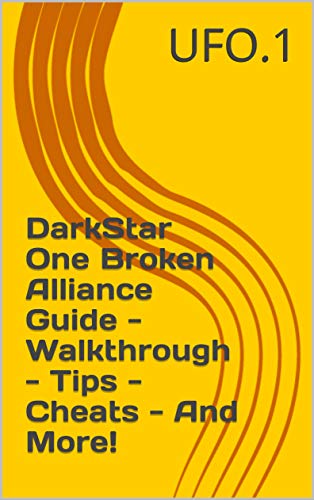 DarkStar One Broken Alliance Guide - Walkthrough - Tips - Cheats - And More! (English Edition)