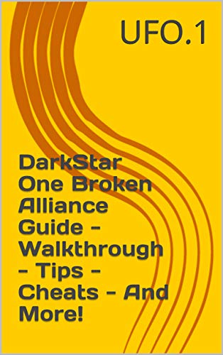 DarkStar One Broken Alliance Guide - Walkthrough - Tips - Cheats - And More! (English Edition)