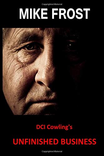 DCI Cowling's Unfinished Business (Will Cowling Series)
