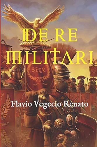 De re militari: (Edición completa, con glosario y anotada)