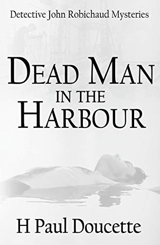 Dead Man in the Harbour (2) (Detective John Robichaud Mysteries)