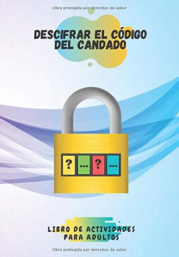 Descifrar el código del candado libro de actividades para adultos: Encuentra el código de desbloqueo del candado | juegos de matematicas para adultos ... matemático y rompecabezas de números