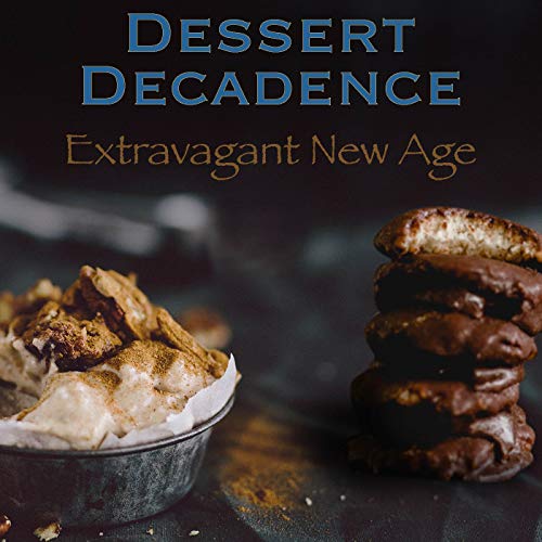 Dessert Decadence Extravagant New Age