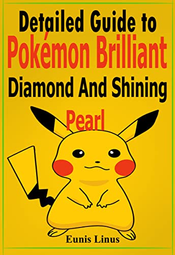 Detailed Guide to Pokémon Brilliant Diamond and Shining Pearl : A Detailed Guide on Pokémon Brilliant Diamond and Shining Pearl – Walkthrough (English Edition)