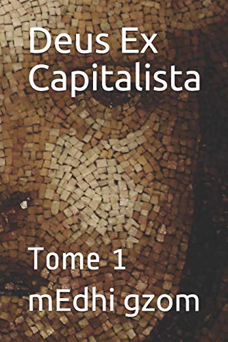 Deus Ex Capitalista: Tome 1