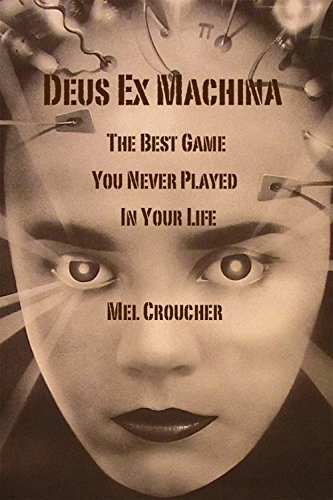 Deus Ex Machina: The Best Game You Never Played In Your Life (English Edition)