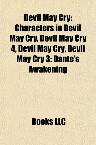 Devil May Cry: Characters in Devil May Cry, Devil May Cry 4, Discography of the Devil May Cry series, Devil May Cry 3: Dante's Awakening: Characters ... of Devil May Cry episodes, DmC Devil May Cry