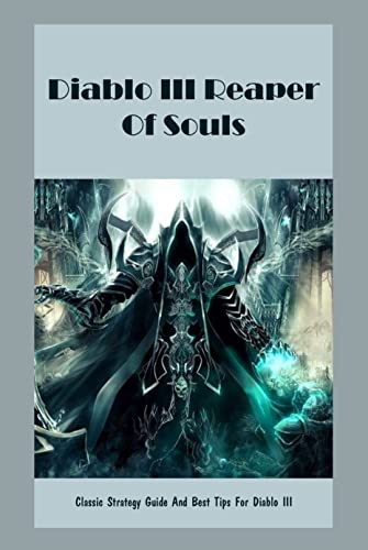 Diablo III Reaper Of Souls Guidebook: Classic Strategy Guide And Best Tips For Diablo III: Classic Guide For Diablo 3 (English Edition)