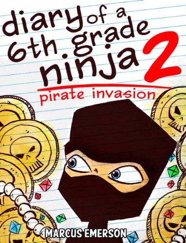 Diary of a 6th Grade Ninja 2: Pirate Invasion (a hilarious adventure for children ages 9-12) (English Edition)