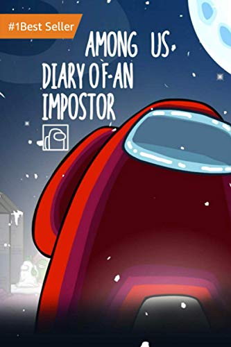 Diary of an Impostor Among Ús: Unofficial Fiction Novel Storybook Diaries Impostor Crewmates Awesome Space Adventure Story Fun Book Reading Activity ... Stories Best Game Merch Gift Ideas 2021