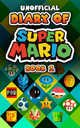 Diary of Super Mario - Book 1: Mushroom Kingdom Adventures (An Unofficial Nintendo Book) (English Edition)