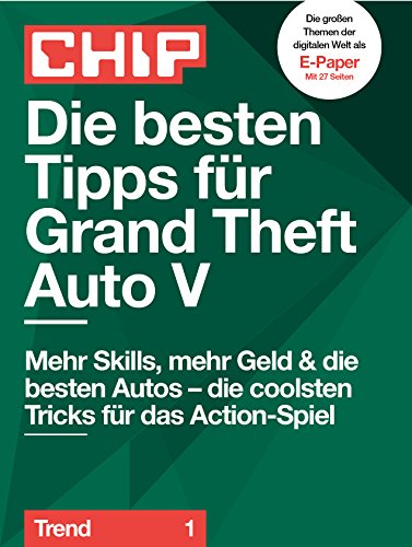 Die besten Tipps für Grand Theft Auto V (CHIP Guide: Trend 1) (German Edition)