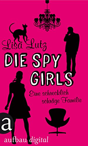 Die Spy Girls: Eine schrecklich schräge Familie (Familie Spellman ermittelt 2) (German Edition)