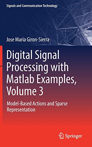Digital Signal Processing with Matlab Examples, Volume 3: Model-Based Actions and Sparse Representation (Signals and Communication Technology)