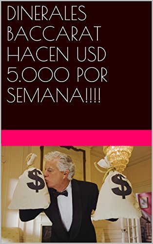 DINERALES BACCARAT HACEN USD 5.000 POR SEMANA!!!!