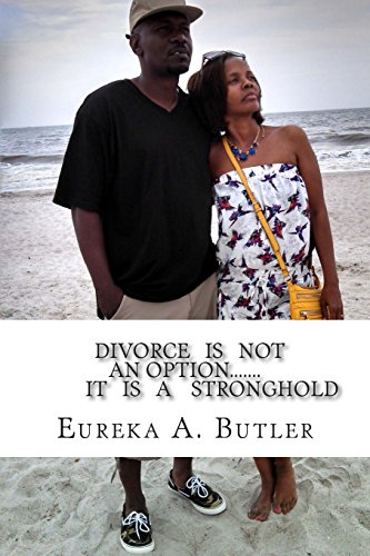 Divorce IS NOT AN OPTION.... IT IS A Stronghold: Avoiding Stumbling Blocks in Marriages: Volume 2 (HEY God!)