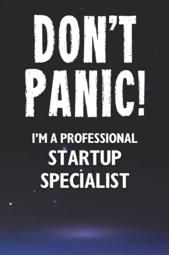 Don't Panic! I'm A Professional Startup Specialist: Customized 100 Page Lined Notebook Journal Gift For A Busy Startup Specialist : Greeting Or Birthday Card Alternaive.