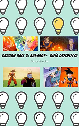 Dragon Ball Z: Kakarot - Guía Definitiva para Principiantes y Expertos