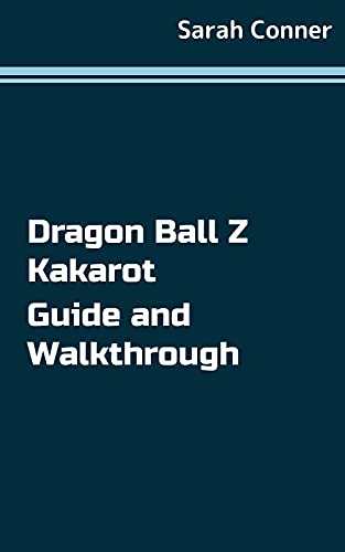 Dragon Ball Z Kakarot Guide and Walkthrough (English Edition)