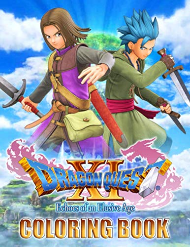 Dragon Quest XI Coloring Book: Life Becomes Interesting And You Love It More With Colorful Coloring Activities