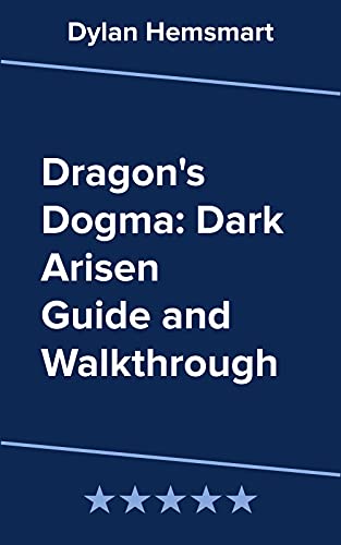 Dragon's Dogma: Dark Arisen Guide and Walkthrough (English Edition)