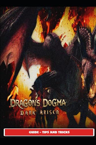 Dragon's Dogma: Dark Arisen Guide - Tips and Tricks