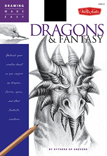 Dragons & Fantasy: Unleash Your Creative Beast as You Conjure Up Dragons, Fairies, Ogres, and Other Fantastic Creatures (Drawing Made Easy)