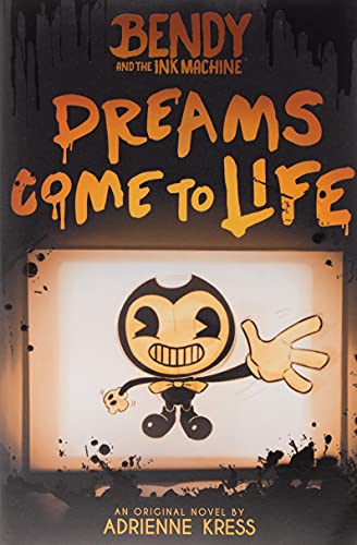 Dreams Come to Life (Bendy and the Ink Machine, book 1)