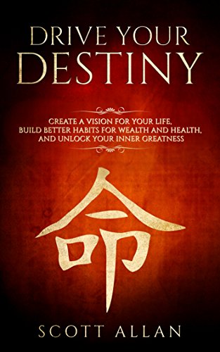 Drive Your Destiny: Create a Vision for Your Life, Build Better Habits for Wealth and Health, and Unlock Your Inner Greatness (Master Your Mind Book 1) (English Edition)