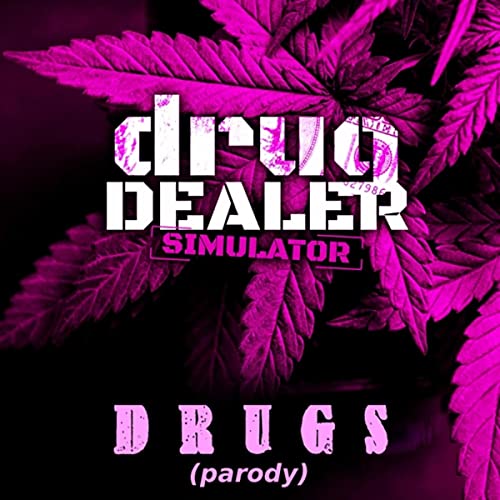 Drugs (Parody) [Drug Dealer Simulator] [Explicit]