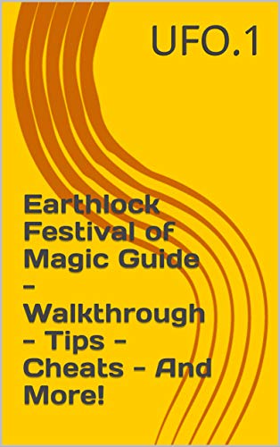 Earthlock Festival of Magic Guide - Walkthrough - Tips - Cheats - And More! (English Edition)