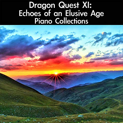 Echoes of an Elusive Age (From "Dragon Quest XI: Echoes of an Elusive Age") [For Piano Solo]