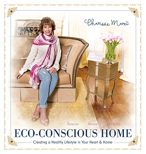 Eco-Conscious Home: Creating A Healthy Lifestyle in Your Heart & Home (One Room at a Time)