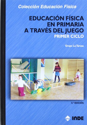 Educación Física en Primaria a través del juego. Primer ciclo (Educación Física... Programación y diseño curricular en Primaria) - 9788497291989: 138