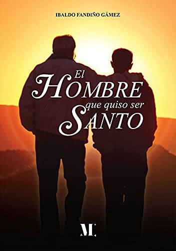 El hombre que quiso ser santo